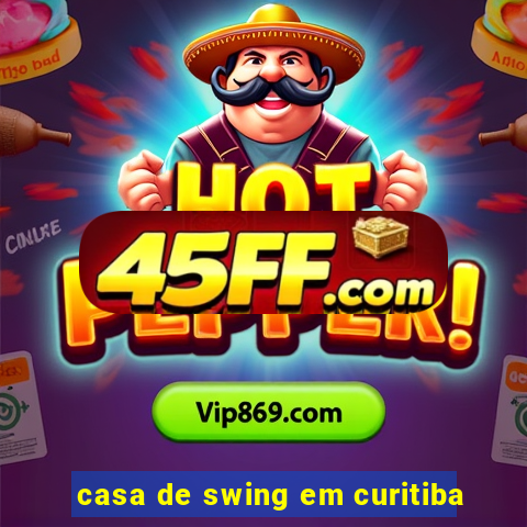 casa de swing em curitiba